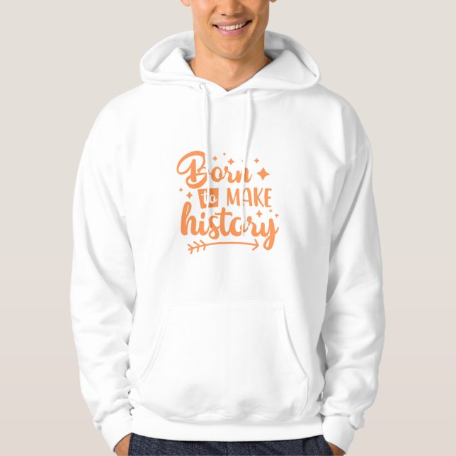 Sudadera nacido para hacer historia (Anverso)