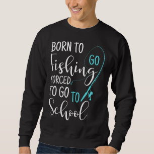 Sudadera Nacido Para Ir De Pesca Pesca Pescador Niños