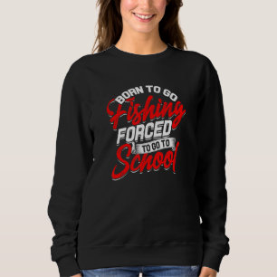 Sudadera Nacido Para Ir La Pesca Forzada A Ir A Los Pescado