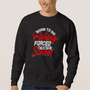 Sudadera Nacido Para Ir La Pesca Forzada A Ir A Los Pescado