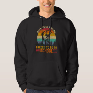Sudadera Nacido Para Ir Pesca Forzada A La Escuela Del Pesc