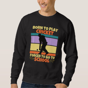 Sudadera Nacido Para Jugar Cricket Obligado A Ir A La Escue