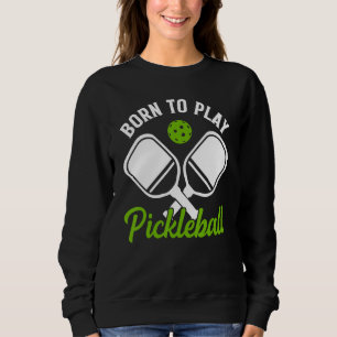 Sudadera Nacido Para Jugar Pickleball