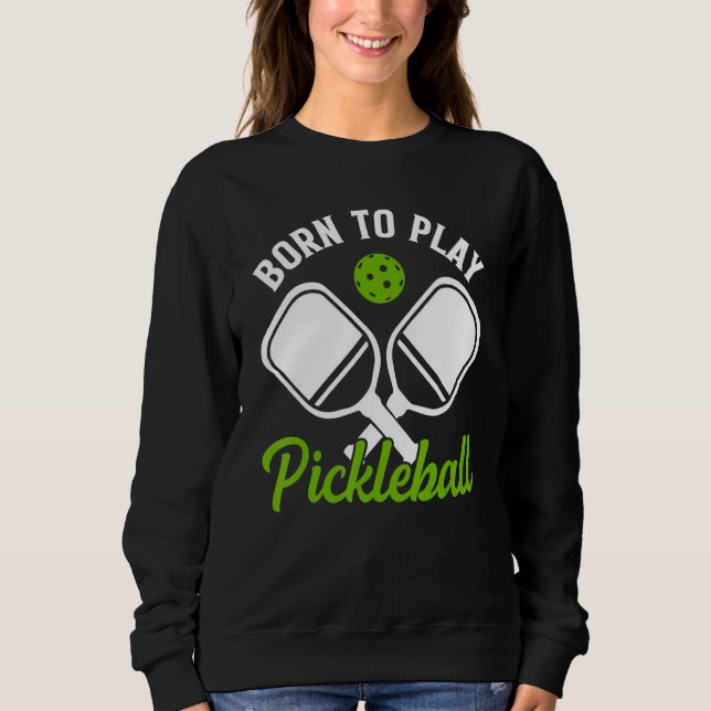 Sudadera Nacido Para Jugar Pickleball (Anverso)