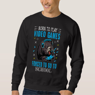 Sudadera Nacido Para Jugar Videojuegos Forzados A Ir A La E