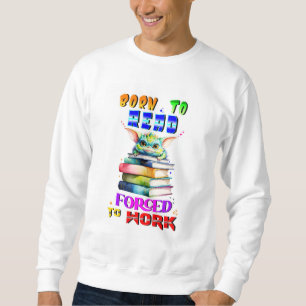 Sudadera Nacido Para Leer Forzado A Trabajar