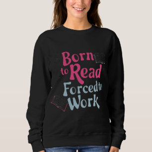 Sudadera Nacido para leer, forzado a trabajar - Libro El hu