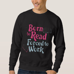 Sudadera Nacido para leer, forzado a trabajar - Libro El hu
