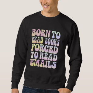 Sudadera Nacido para leer libros forzados a leer correos el