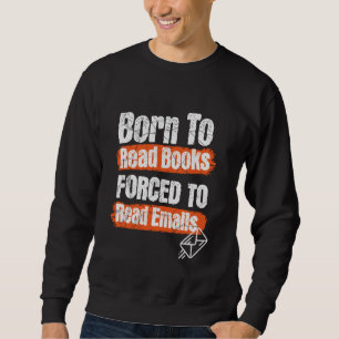 Sudadera Nacido Para Leer Libros Forzados A Leer Correos El