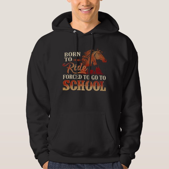 Sudadera Nacido para montar - Obligado a ir a la escuela (Anverso)