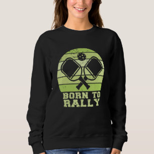 Sudadera Nacido Para Rally Funny Pickleball Team Pickleball