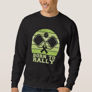 Sudadera Nacido Para Rally Funny Pickleball Team Pickleball