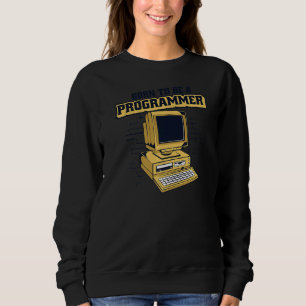 Sudadera Nacido Para Ser Un Programador Codificador Ingenie