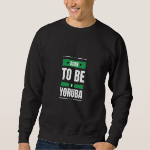 Sudadera Nacido para ser yoruba  Nigeria Cultura nigeriana 