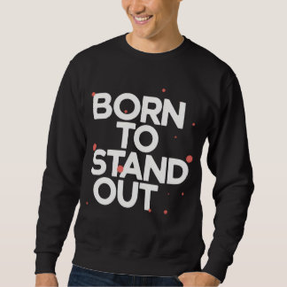 Sudadera Nacido para sobresalir