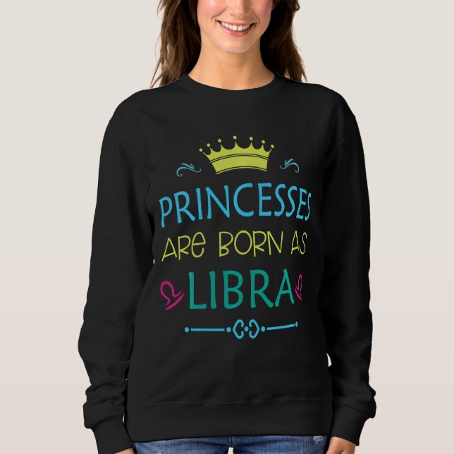 Sudadera Nacieron princesas como Libra Graciosa Libra Zodia (Anverso)