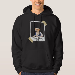 Sudadera Nació Este Gran Perro Y Pu Del Labrador De Cute
