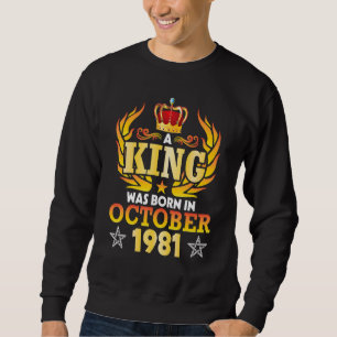 Sudadera Nació Un Rey En Octubre De 1981 Feliz Cumpleaños 4