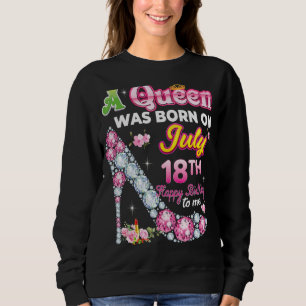 Sudadera Nació Una Reina El 18 De Julio. 18. Feliz Cumpleañ