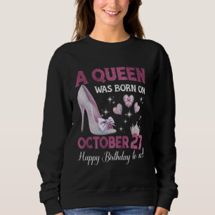 Sudadera Nació Una Reina El 27 De Octubre Día De Girlie Que