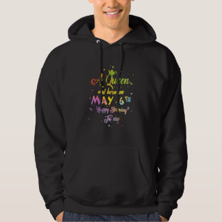 Sudadera Nació Una Reina El 6 De Mayo.