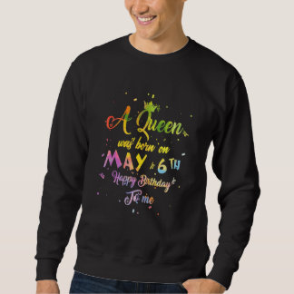 Sudadera Nació Una Reina El 6 De Mayo.