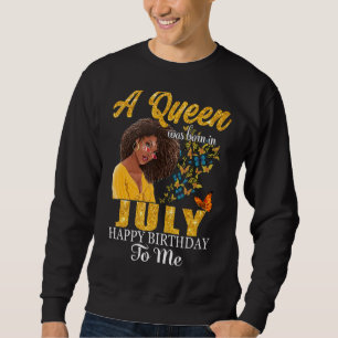 Sudadera Nació Una Reina En Julio, Feliz Cumpleaños Para Mí