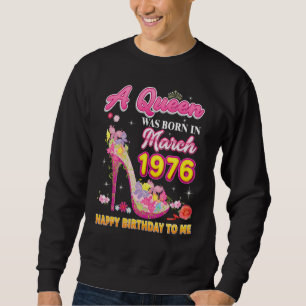 Sudadera Nació Una Reina En Marzo De 1976 Feliz Cumpleaños 