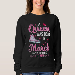 Sudadera Nació Una Reina En Marzo Feliz Cumpleaños Para Mí