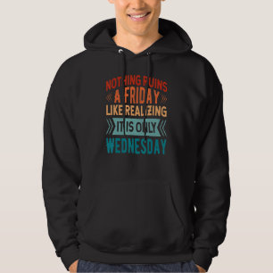 Sudadera Nada arruina un viernes como darse cuenta de que e