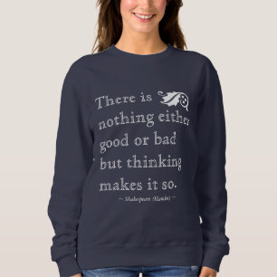 Sudadera Nada es bueno o malo sino que el pensamiento lo ha