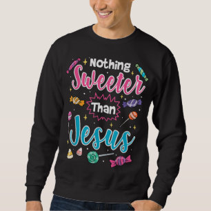 Sudadera Nada más dulce que Jesús Candy de fe cristiana