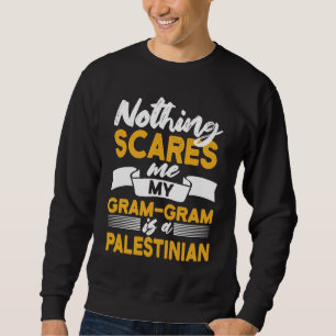 Sudadera Nada Me Asusta Mi Gram Gram Es Palestina