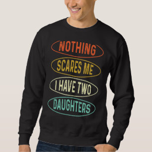 Sudadera Nada Me Da Miedo Tengo Dos Hijas Día Del Padre