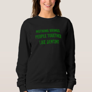 Sudadera Nada une a la gente como el baile