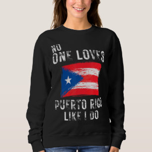 Sudadera Nadie ama a Puerto Rico como yo hago bandera boric