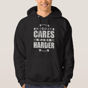 Sudadera Nadie cuida cita de motivación del trabajo más