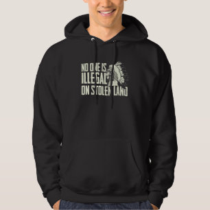 Sudadera Nadie Es Ilegal En Tierra Robada - Nativo Indio A