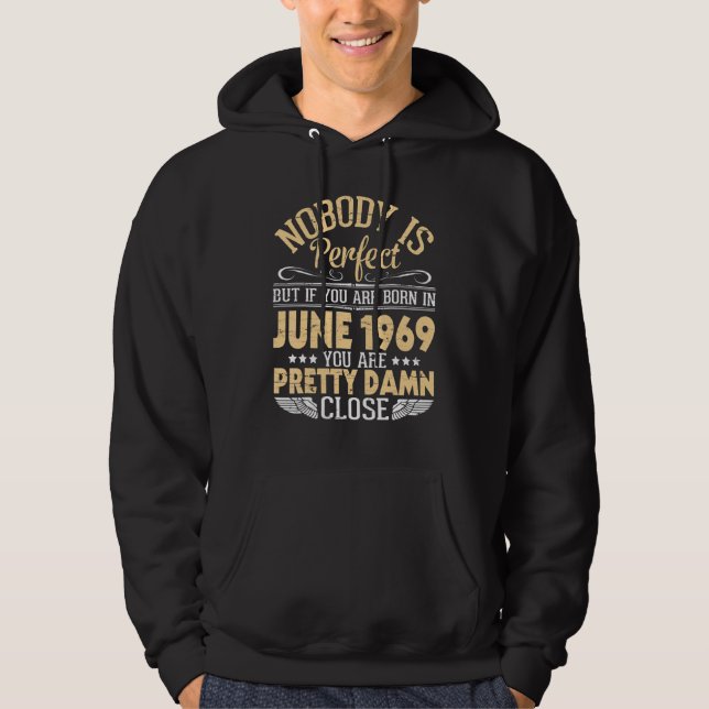Sudadera Nadie Es Perfecto Pero Si Naciste En Junio De 1969 (Anverso)
