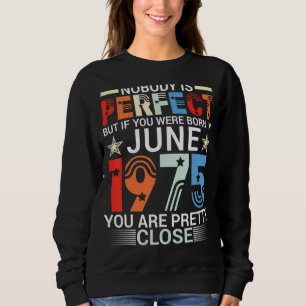 Sudadera Nadie Es Perfecto Si Naciste En Junio De 1975 Yo