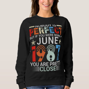 Sudadera Nadie Es Perfecto Si Naciste En Junio De 1987 Yo