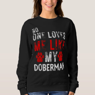 Sudadera Nadie Me Ama Como Mi Perro Doberman