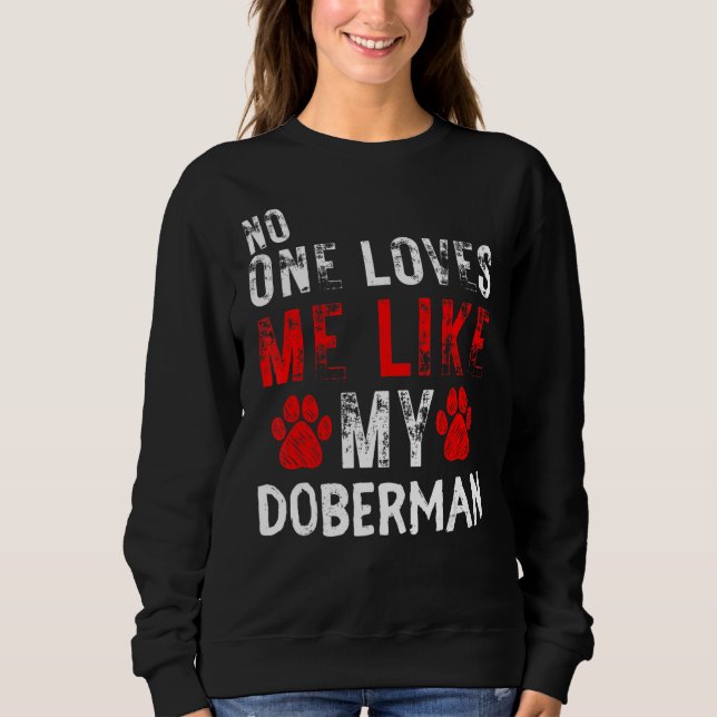 Sudadera Nadie Me Ama Como Mi Perro Doberman (Anverso)
