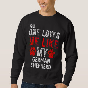 Sudadera Nadie Me Ama Como Mi Perro Pastor Alemán