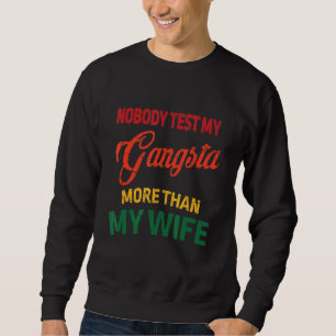 Sudadera Nadie Prueba Mi Gangsta Más Que Mi Esposa L