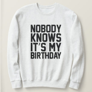 Sudadera Nadie sabe que es mi cumpleaños