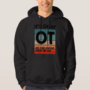 Sudadera Nadie Sabe Qué Hacemos Con La Terapia Ocupacional