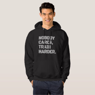 Sudadera Nadie se preocupa Entrena más duro