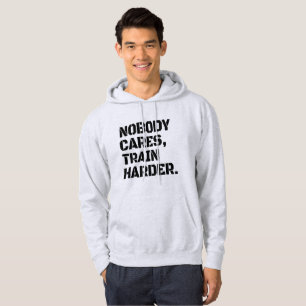 Sudadera Nadie se Preocupa Entrena Más Fuerte